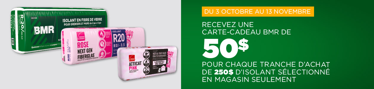 Recevez une carte-cadeau BMR de 50$ pour chaque achat de 250$ d'isolant sélectionné