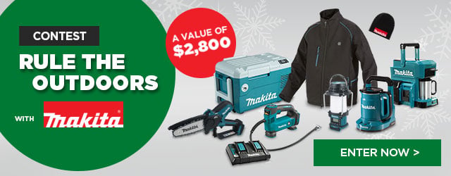 "Rule the Outdoors with Makita" Contest - Enter for a chance to win a Makita product set worth $2,800!