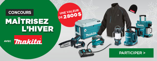 Participez au concours "Maîtrisez l'hiver avec Makita" pour une chance de gagner un ensemble de produits Makita d'une valeur de 2 800 $!